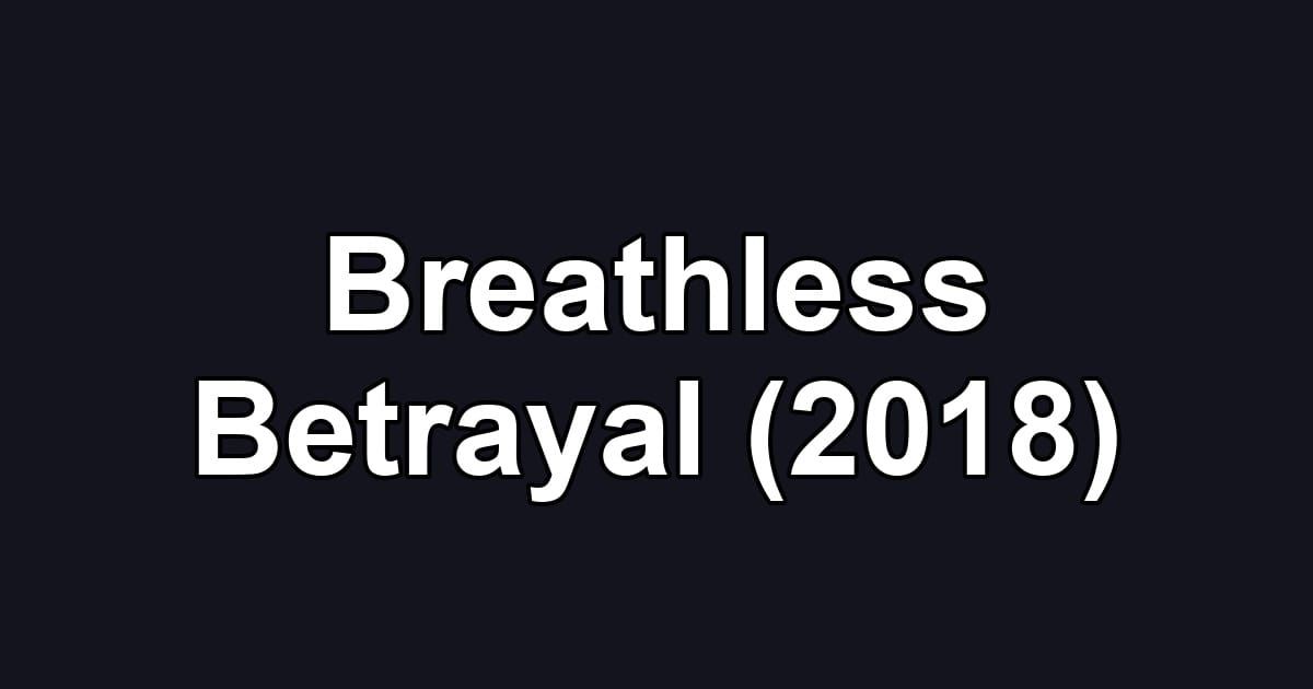 Breathless Betrayal (2018)