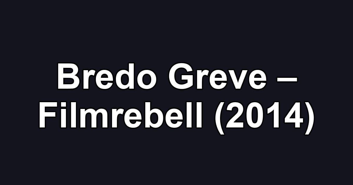 Bredo Greve – Filmrebell (2014)