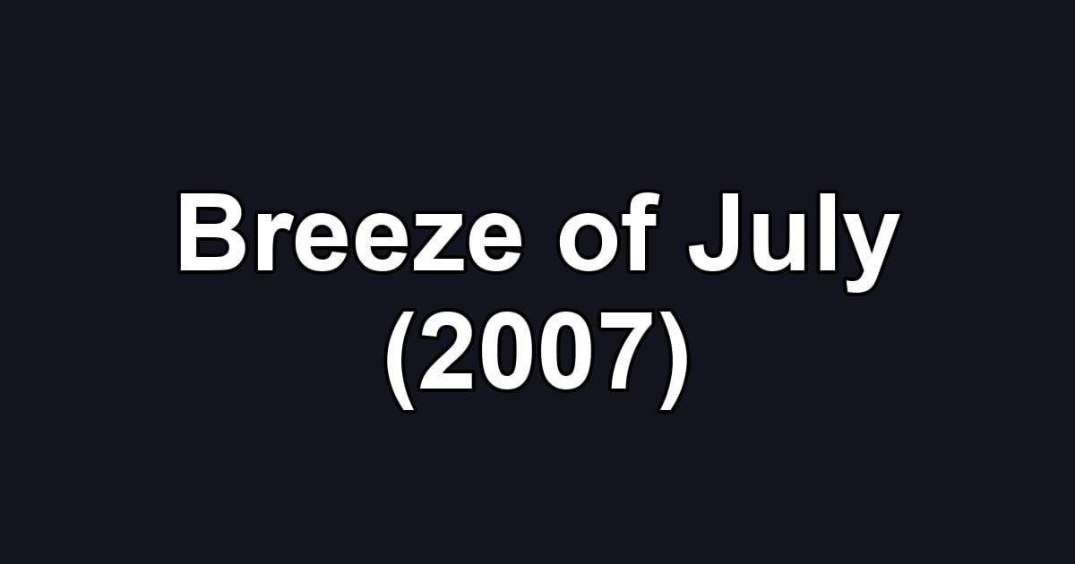 Breeze of July (2007)
