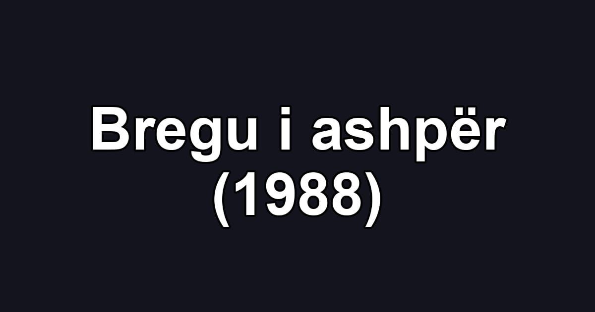 Bregu i ashpër (1988)