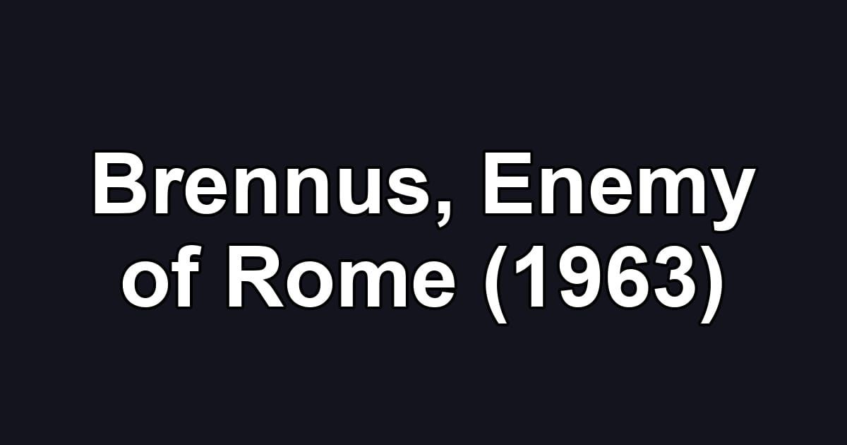 Brennus, Enemy of Rome (1963)