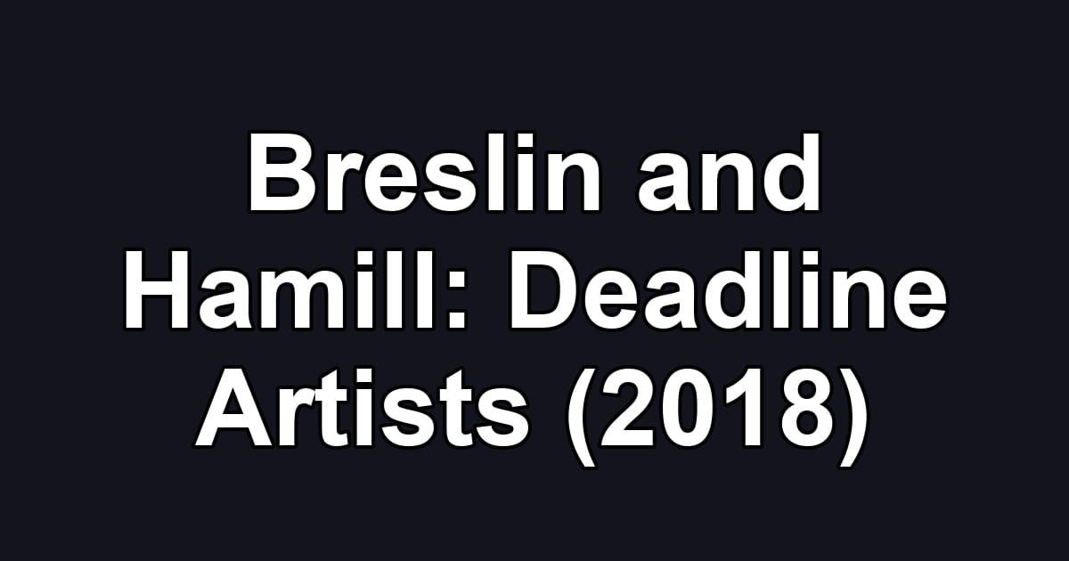 Breslin and Hamill: Deadline Artists (2018)