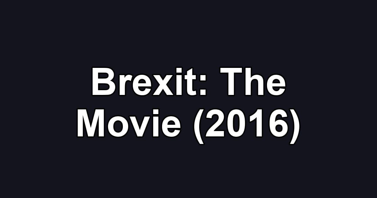 Brexit: The Movie (2016)