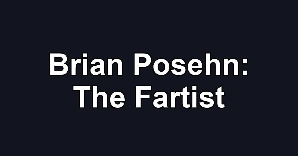 Brian Posehn: The Fartist