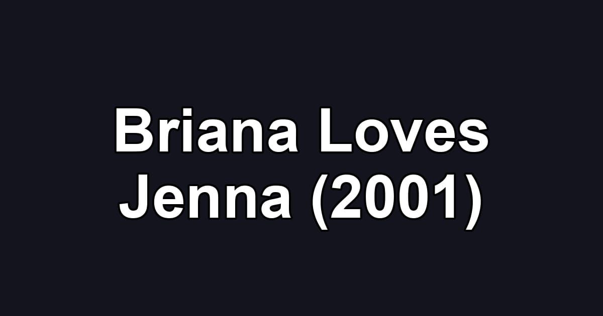 Briana Loves Jenna (2001)