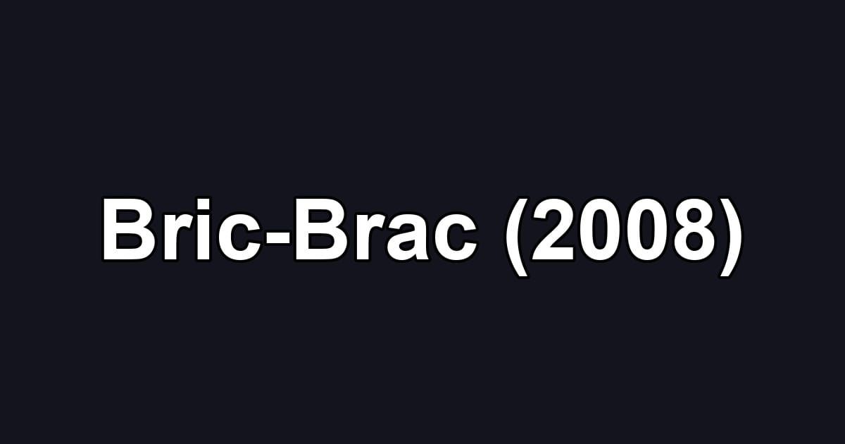 Bric-Brac (2008)