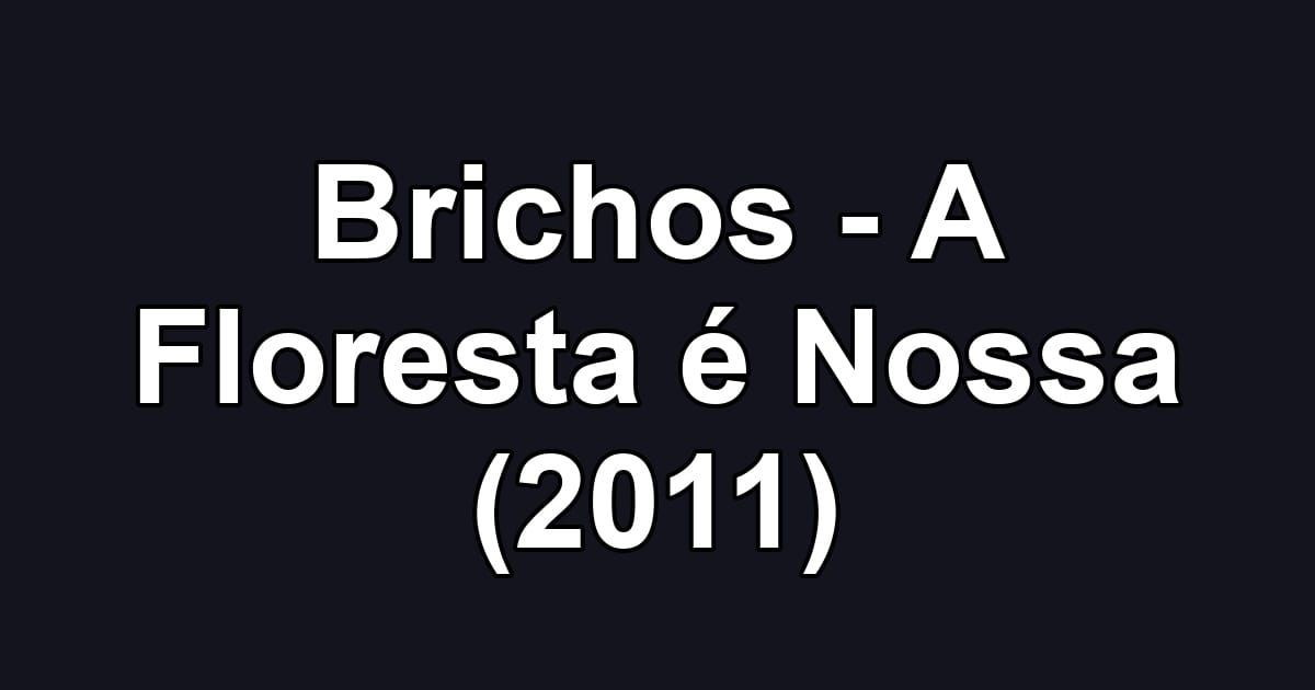 Brichos - A Floresta é Nossa (2011)