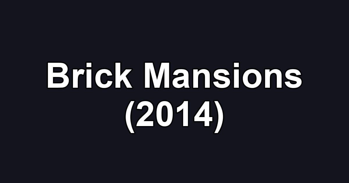 Brick Mansions (2014)