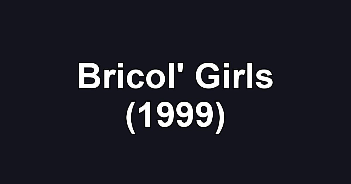 Bricol' Girls (1999)