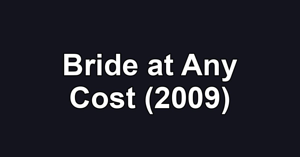 Bride at Any Cost (2009)