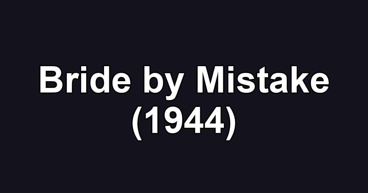 Bride by Mistake (1944)