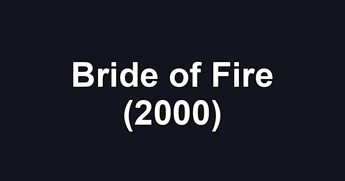 Bride of Fire (2000)