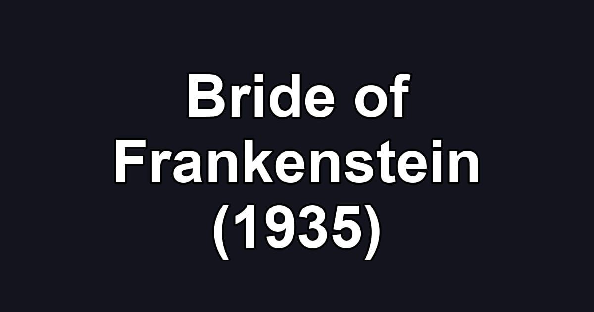 Bride of Frankenstein (1935)