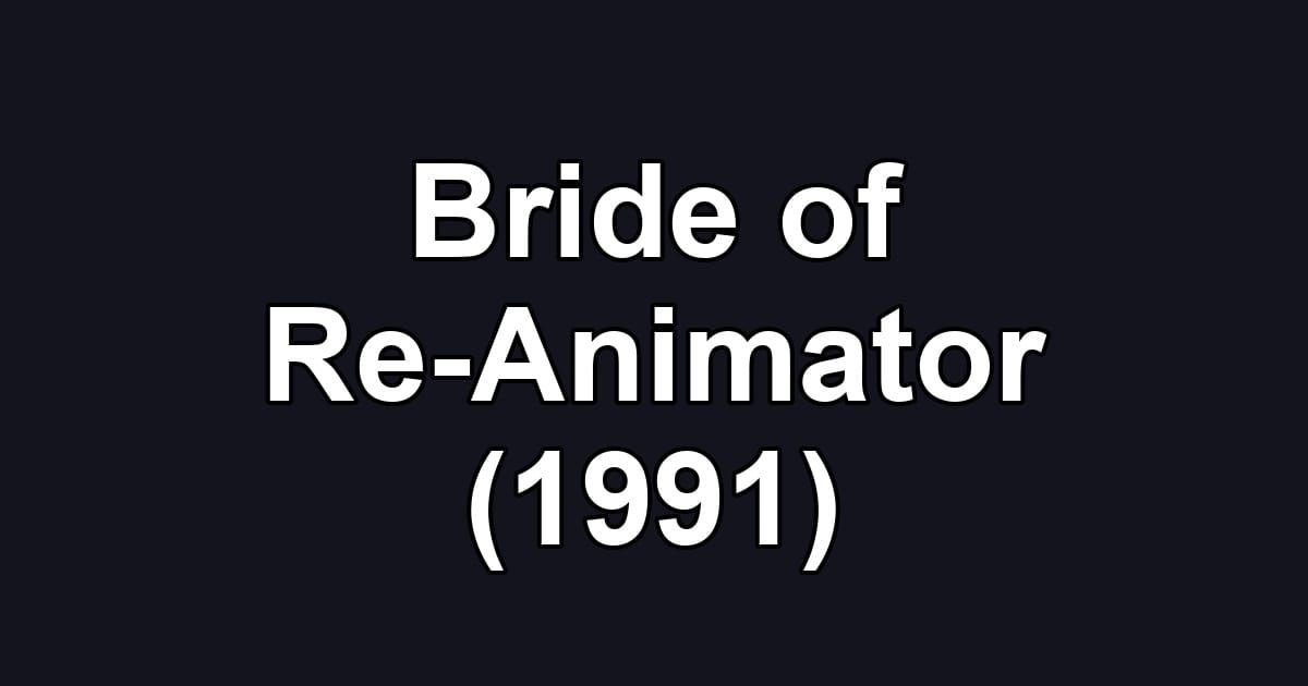 Bride of Re-Animator (1991)