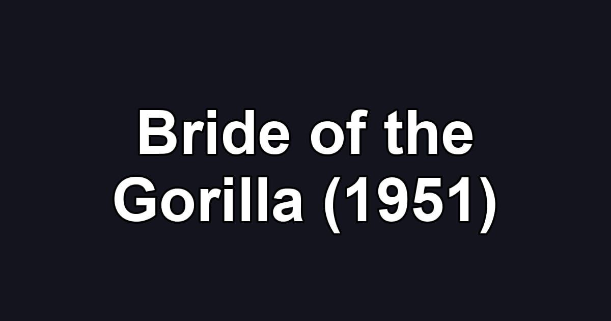 Bride of the Gorilla (1951)