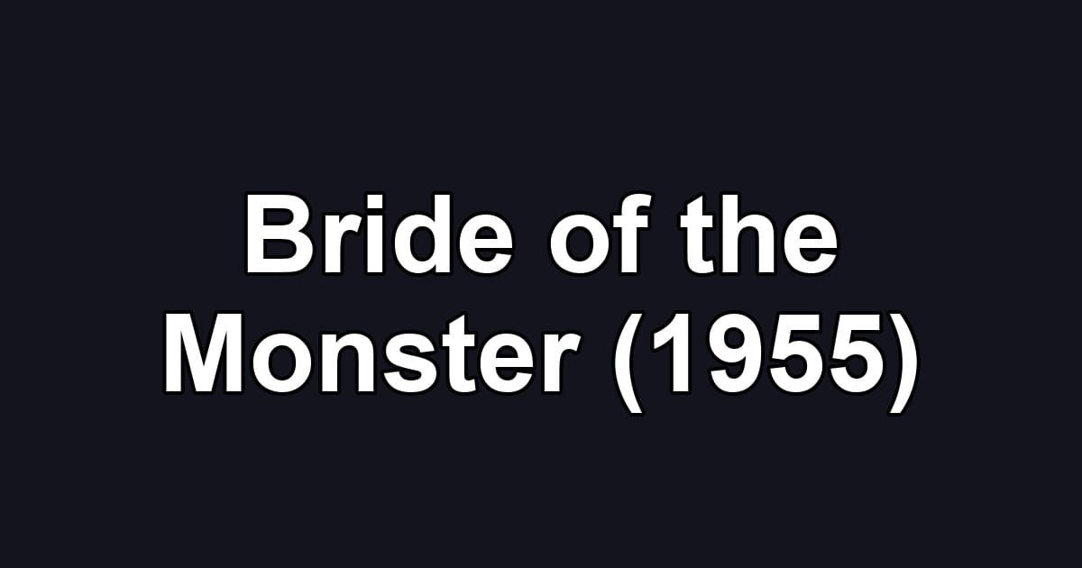 Bride of the Monster (1955)