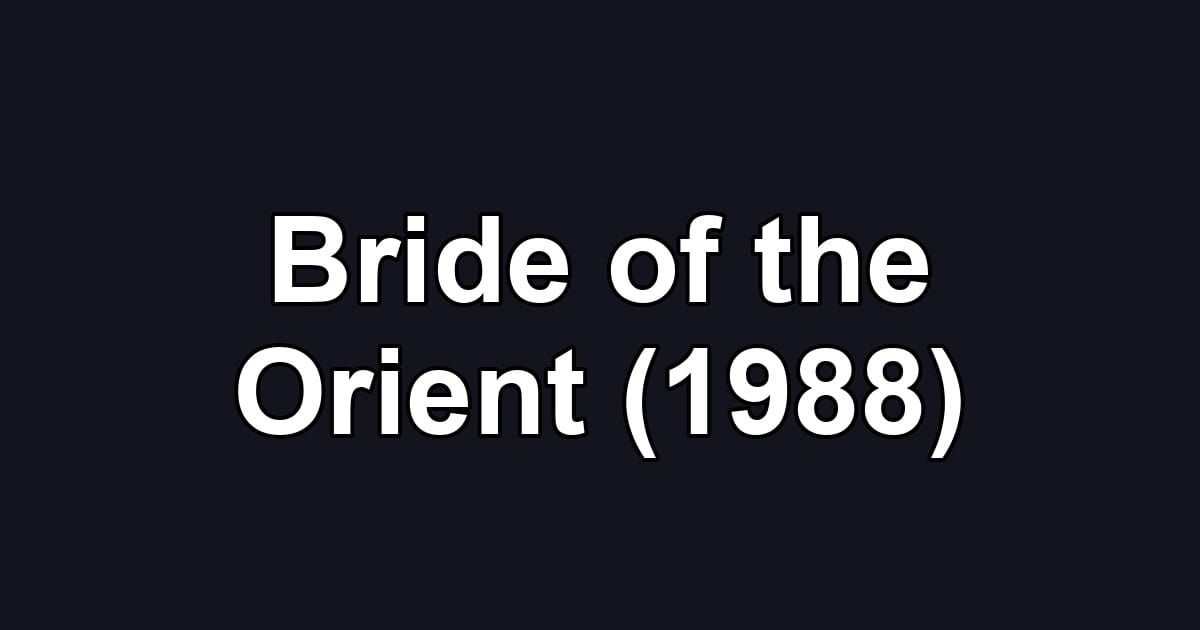 Bride of the Orient (1988)
