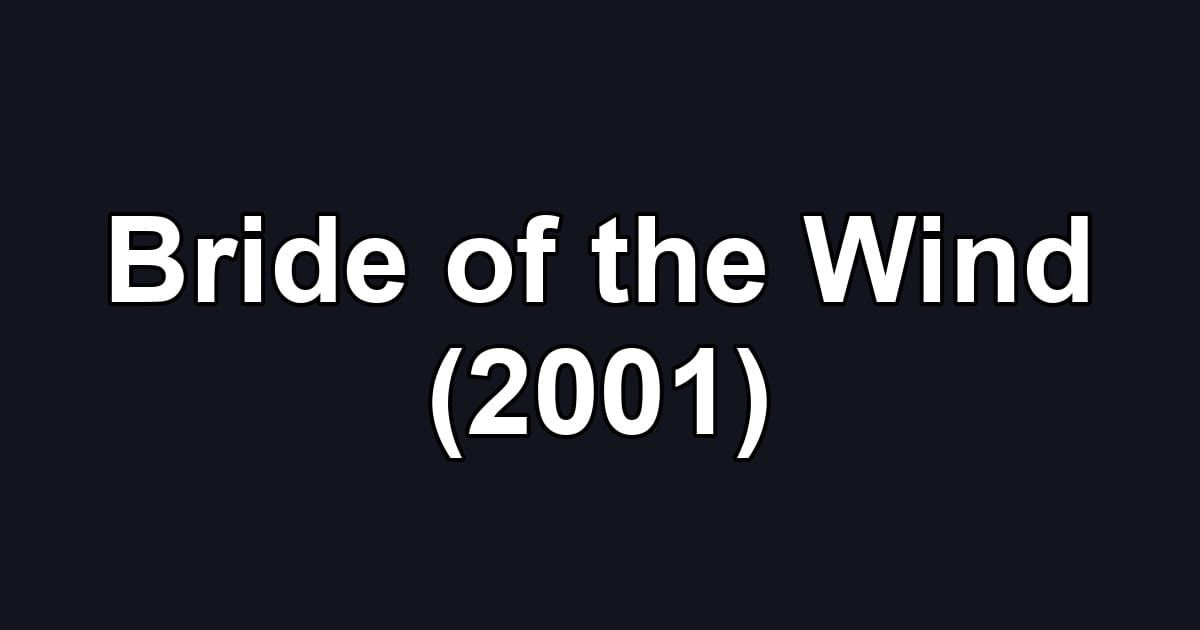 Bride of the Wind (2001)