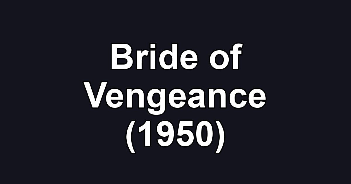 Bride of Vengeance (1950)