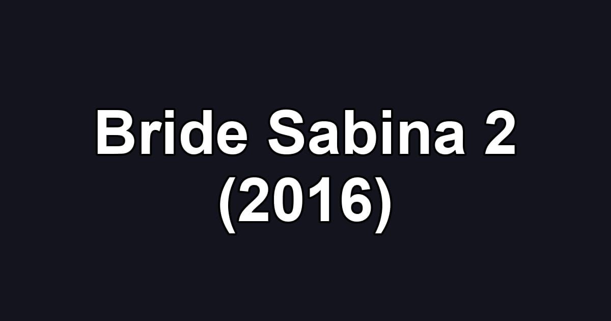 Bride Sabina 2 (2016)