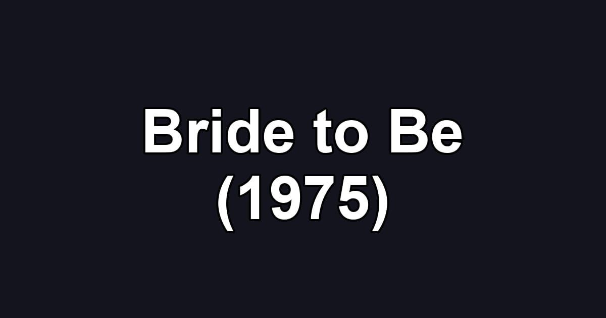 Bride to Be (1975)