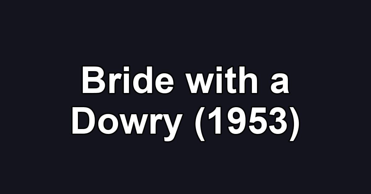 Bride with a Dowry (1953)