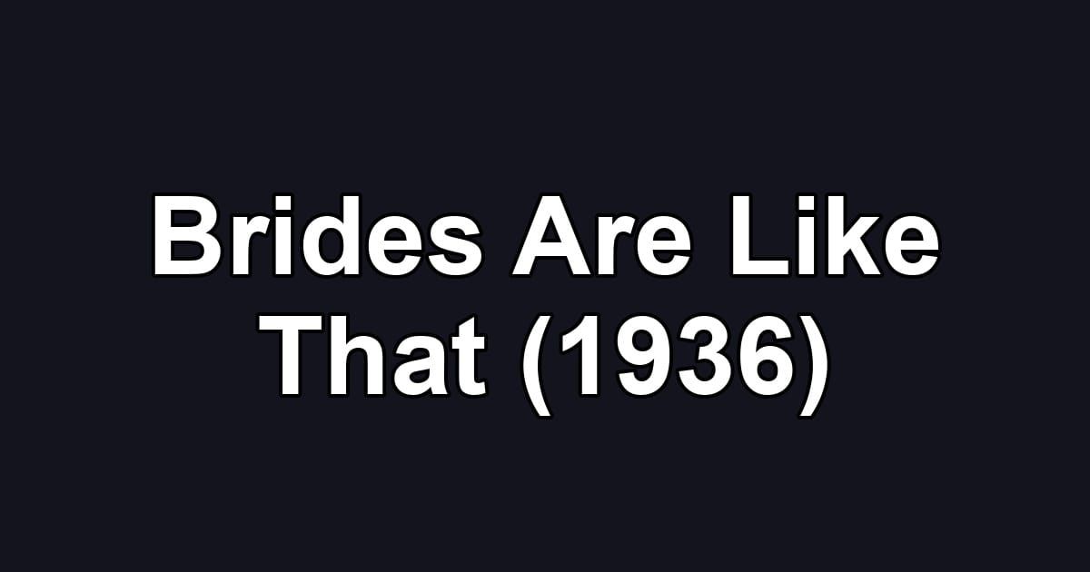 Brides Are Like That (1936)