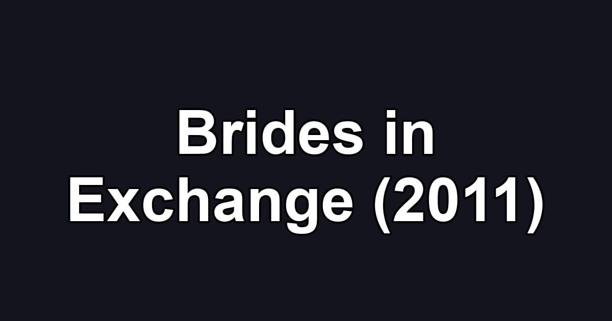 Brides in Exchange (2011)