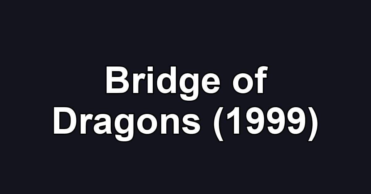 Bridge of Dragons (1999)