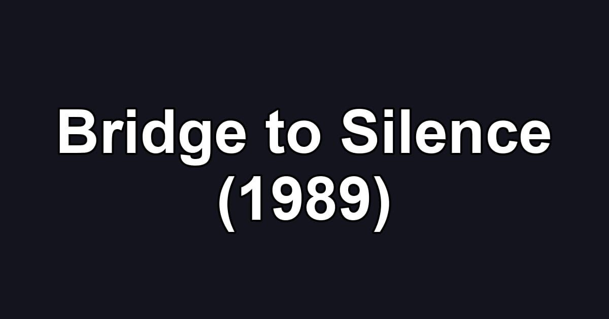 Bridge to Silence (1989)