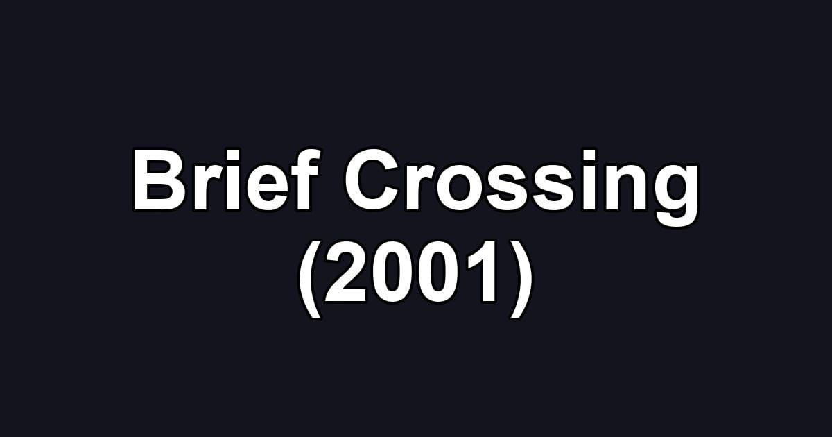Brief Crossing (2001)