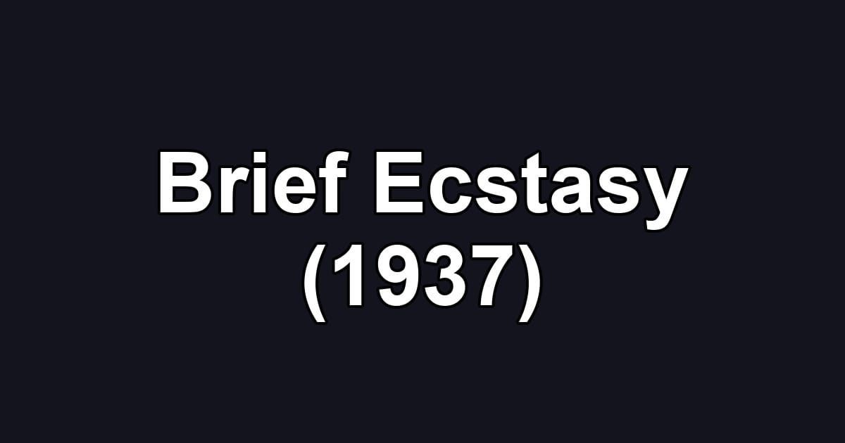 Brief Ecstasy (1937)