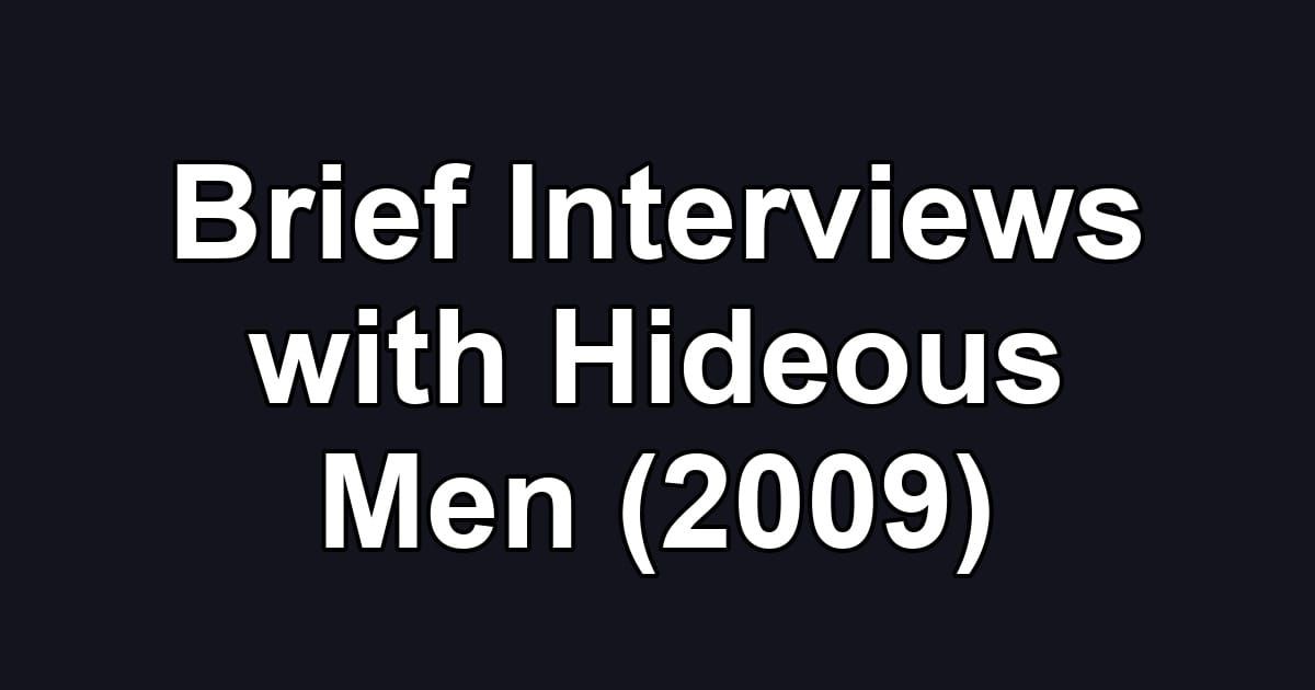 Brief Interviews with Hideous Men (2009)