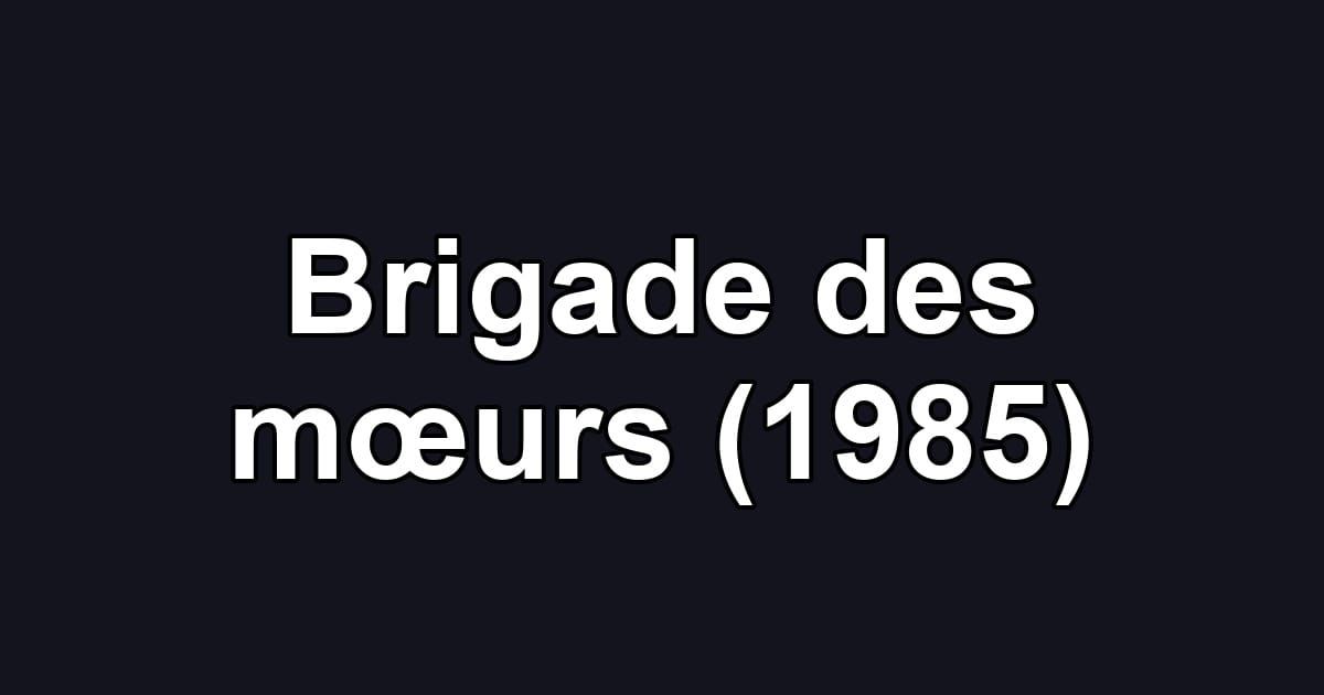 Brigade des mœurs (1985)