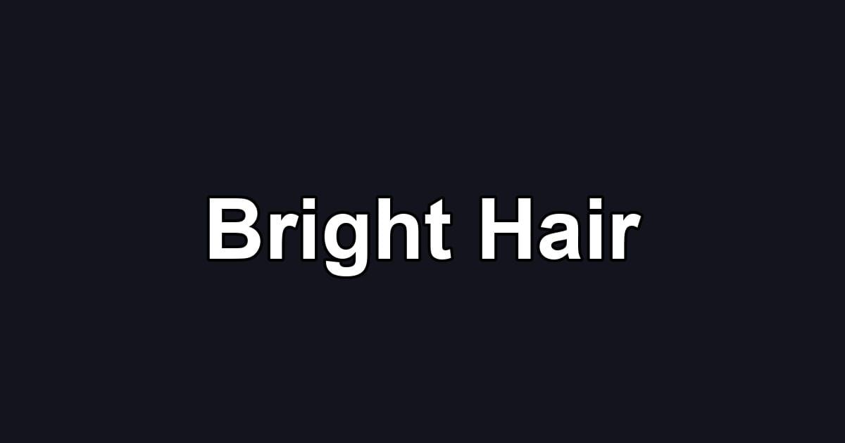 Bright Hair