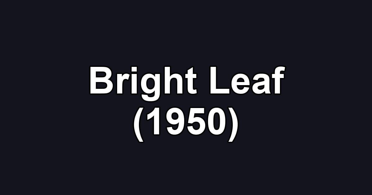 Bright Leaf (1950)