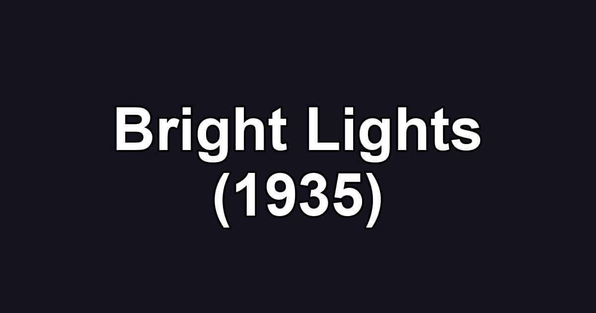 Bright Lights (1935)
