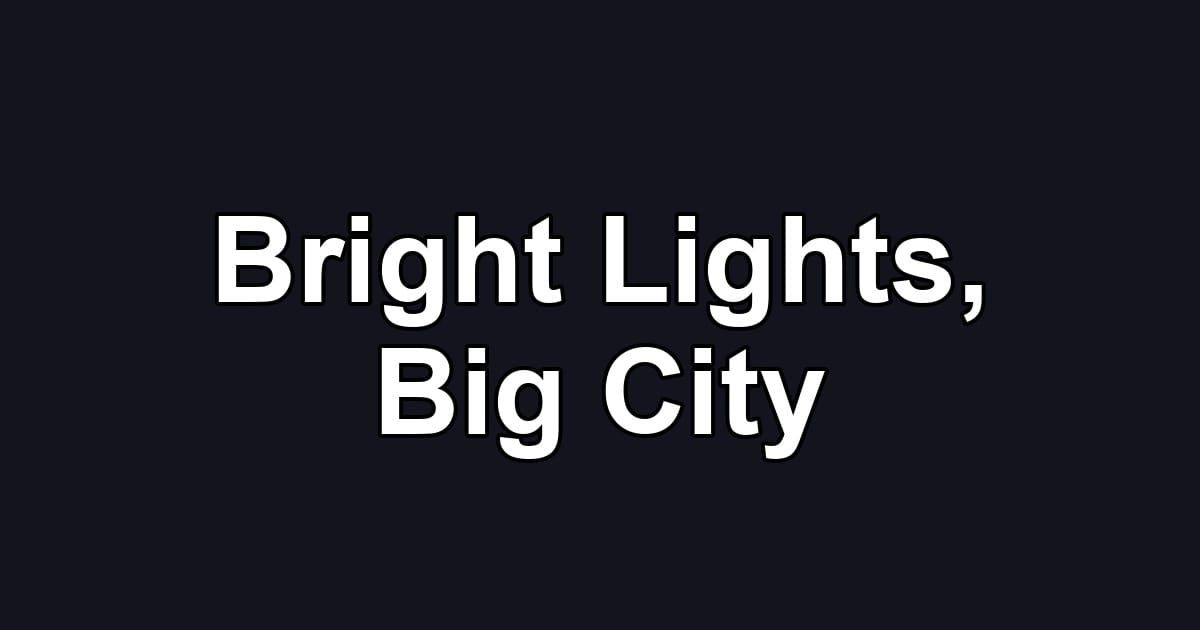Bright Lights, Big City