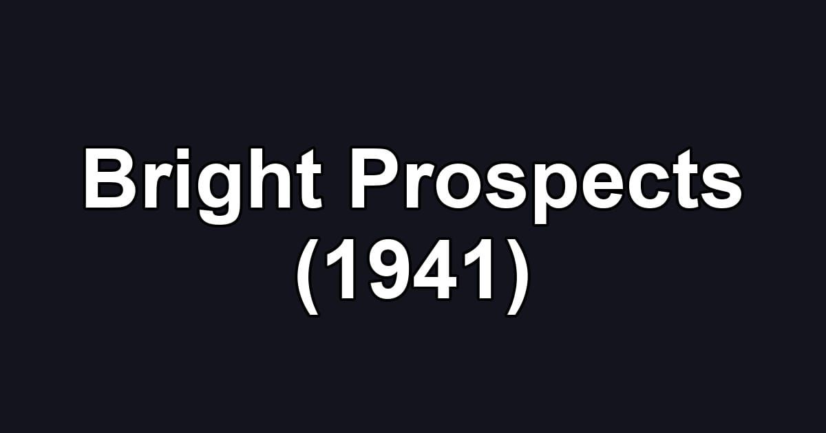 Bright Prospects (1941)