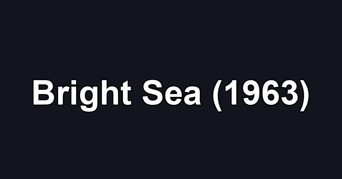 Bright Sea (1963)