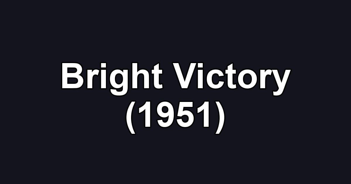 Bright Victory (1951)