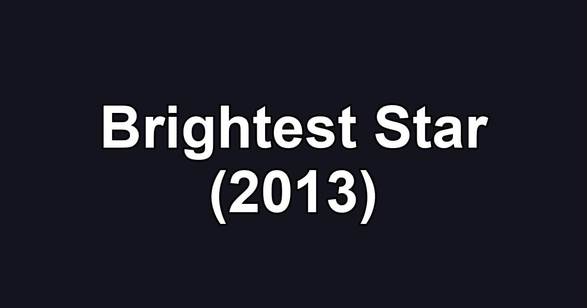 Brightest Star (2013)
