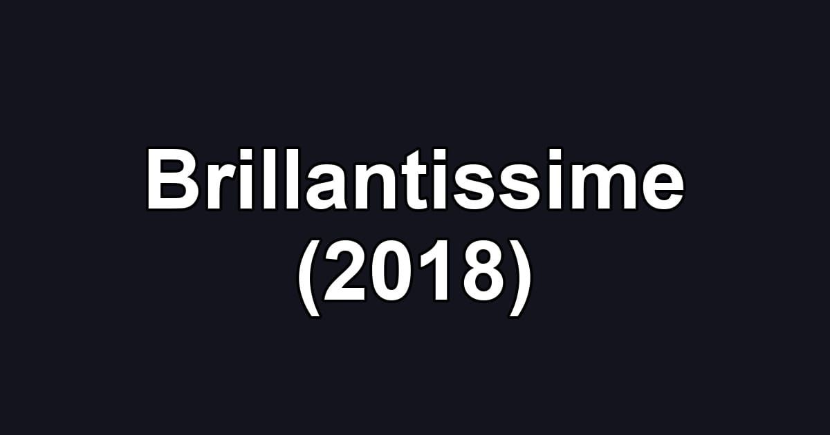 Brillantissime (2018)