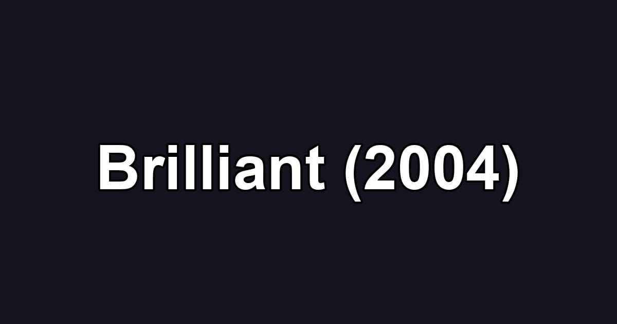 Brilliant (2004)