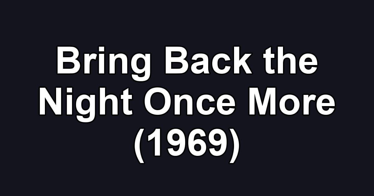 Bring Back the Night Once More (1969)