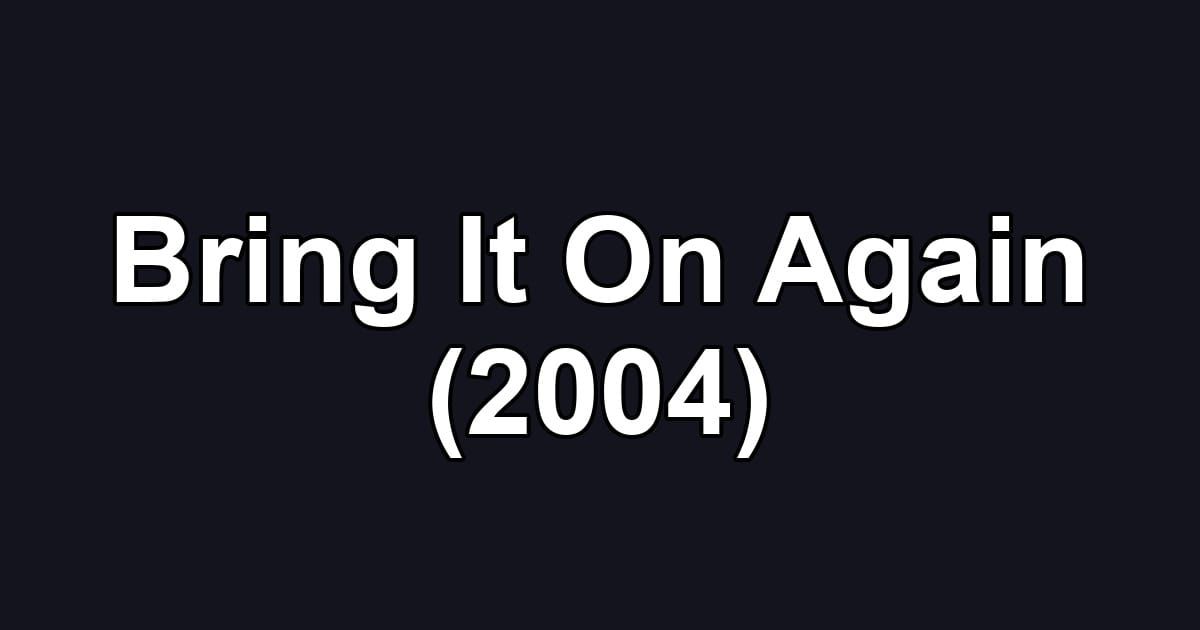 Bring It On Again (2004)