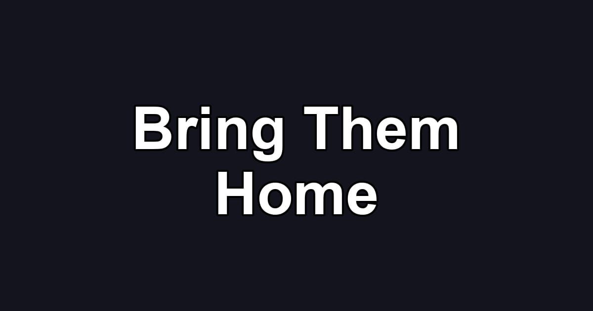Bring Them Home