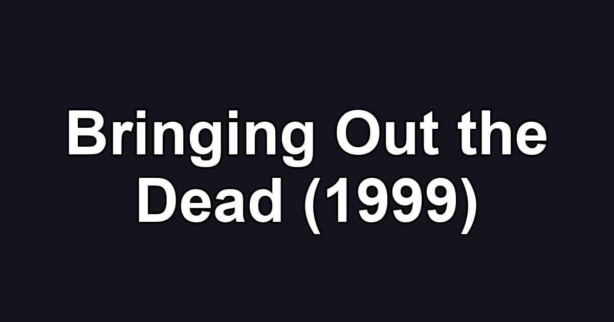 Bringing Out the Dead (1999)