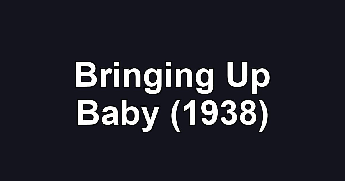 Bringing Up Baby (1938)