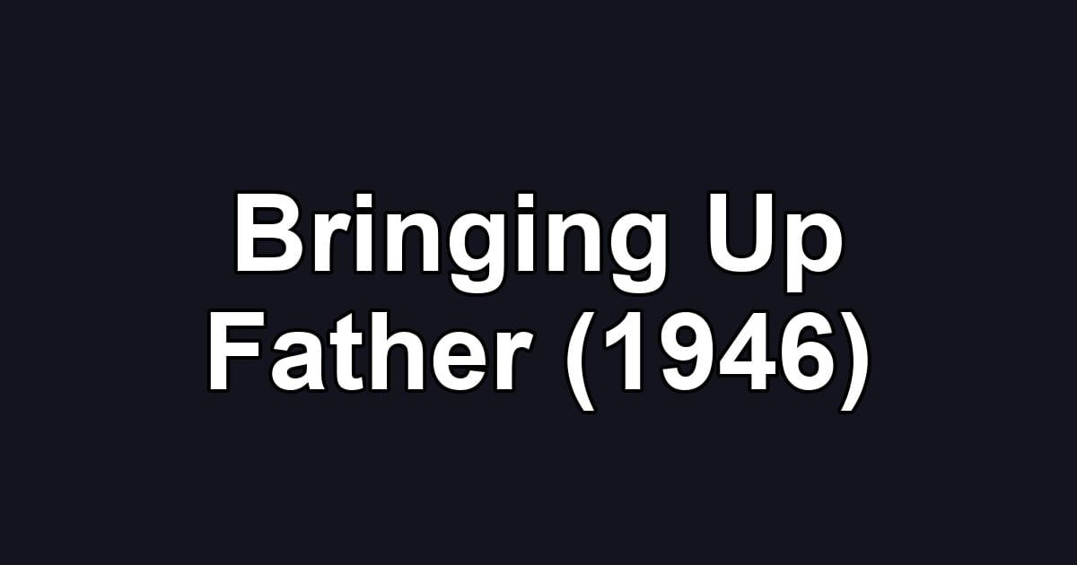 Bringing Up Father (1946)